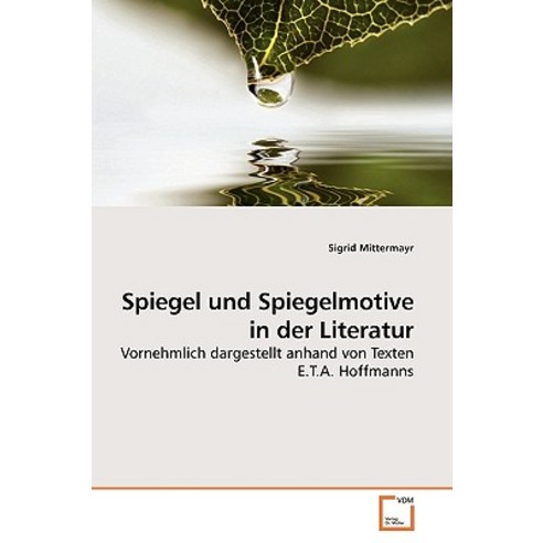 Spiegel Und Spiegelmotive in Der Literatur Paperback, VDM Verlag
