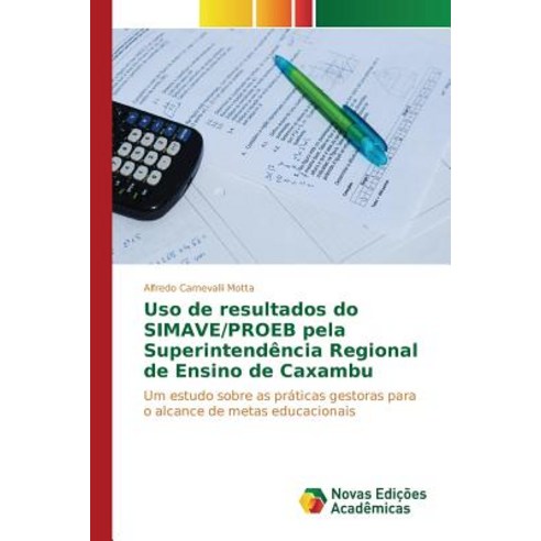 USO de Resultados Do Simave/Proeb Pela Superintendencia Regional de Ensino de Caxambu Paperback, Novas Edicoes Academicas