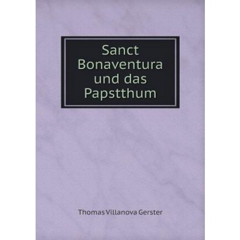 Sanct Bonaventura Und Das Papstthum Paperback, Book on Demand Ltd.