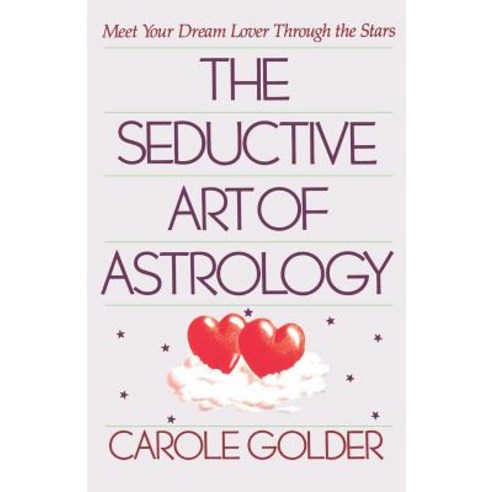 The Seductive Art of Astrology: Meet Your Dream Lover Through the Stars Paperback, St. Martins Press-3pl