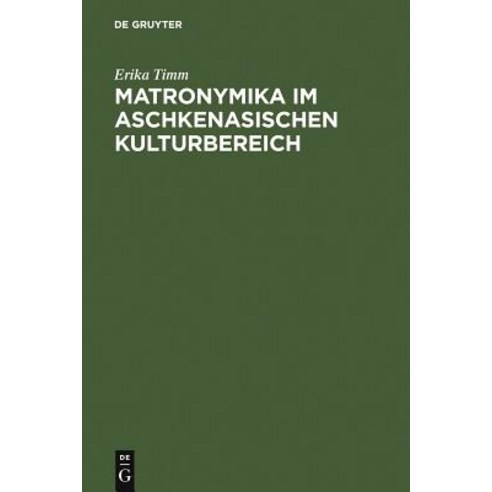 Matronymika Im Aschkenasischen Kulturbereich Hardcover, de Gruyter