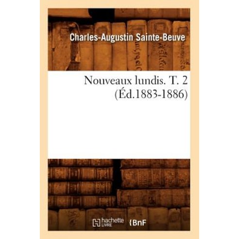 Nouveaux Lundis. T. 2 (Ed.1883-1886) Paperback, Hachette Livre - Bnf