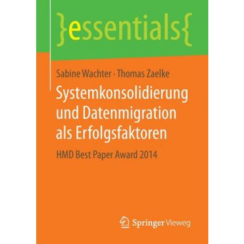 Systemkonsolidierung Und Datenmigration ALS Erfolgsfaktoren: Hmd Best Paper Award 2014 Paperback, Springer Vieweg