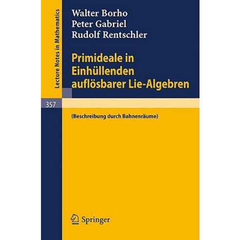 Primideale in Einhullenden Auflosbarer Lie-Algebren: (Beschreibung Durch Bahnenraume) Paperback, Springer