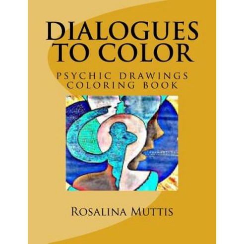 Dialogues to Color: Psychic Drawings Coloring Book Paperback, Createspace
