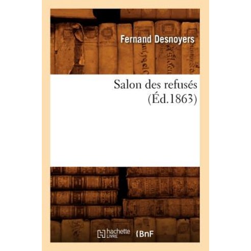 Salon Des Refuses (Ed.1863) Paperback, Hachette Livre - Bnf