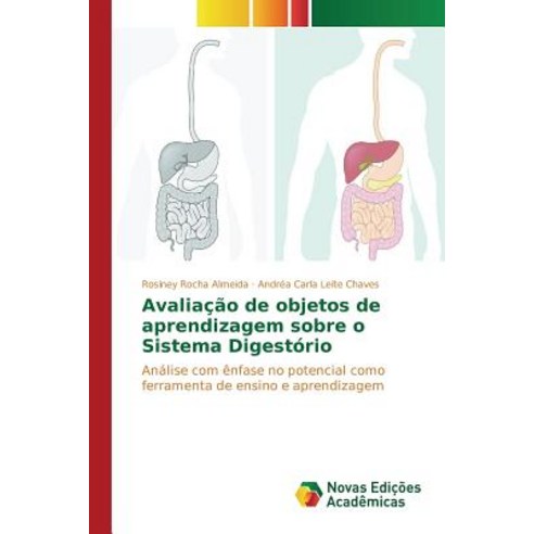 Avaliacao de Objetos de Aprendizagem Sobre O Sistema Digestorio Paperback, Novas Edicoes Academicas