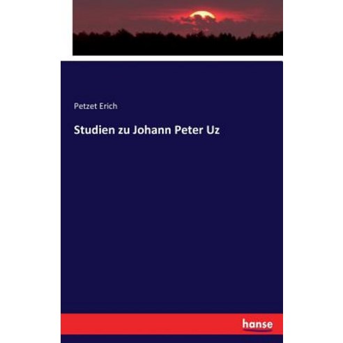 Studien Zu Johann Peter Uz Paperback, Hansebooks