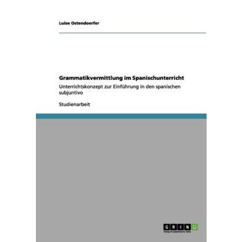 Grammatikvermittlung Im Spanischunterricht Paperback, Grin Publishing