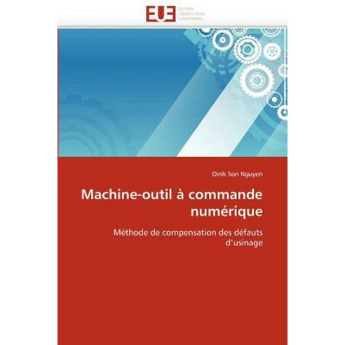 Machine-Outil a Commande Numerique = Machine-Outil a Commande Numa(c)Rique Paperback, Univ Europeenne