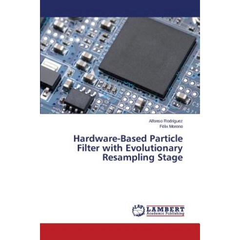 Hardware-Based Particle Filter with Evolutionary Resampling Stage Paperback, LAP Lambert Academic Publishing