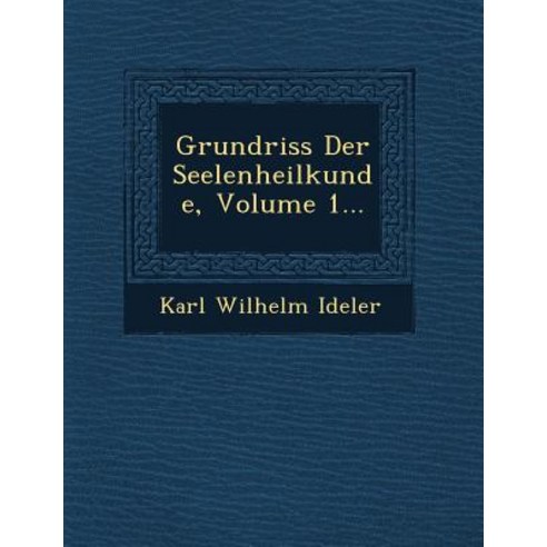 Grundriss Der Seelenheilkunde Volume 1... Paperback, Saraswati Press