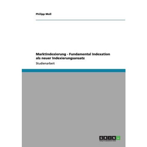 Marktindexierung - Fundamental Indexation ALS Neuer Indexierungsansatz Paperback, Grin Publishing