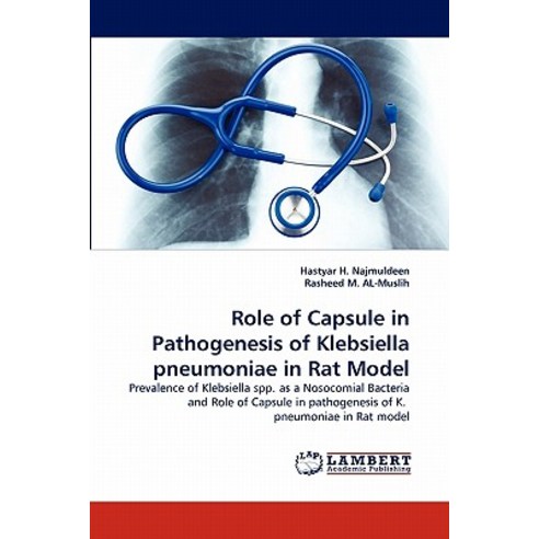 Role of Capsule in Pathogenesis of Klebsiella Pneumoniae in Rat Model Paperback, LAP Lambert Academic Publishing