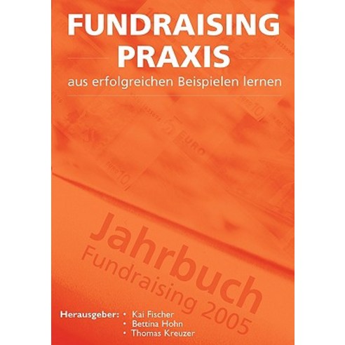Fundraising Praxis - Aus Erfolgreichen Beispielen Lernen Paperback, Books on Demand