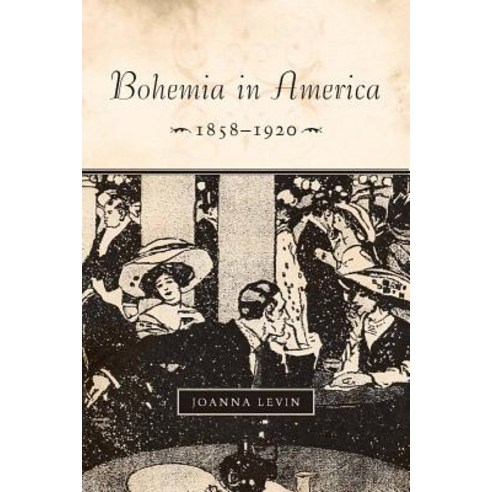 Bohemia in America 1858-1920 Hardcover, Stanford University Press