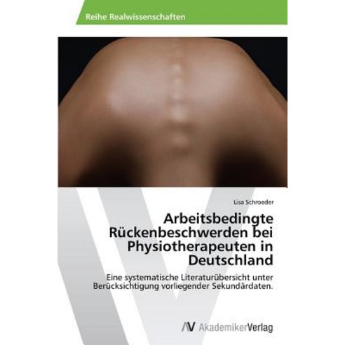 Arbeitsbedingte Ruckenbeschwerden Bei Physiotherapeuten in Deutschland Paperback, AV Akademikerverlag