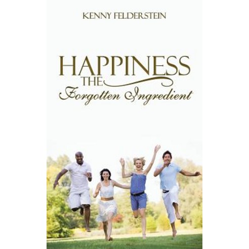 Happiness the Forgotten Ingredient Paperback, iUniverse