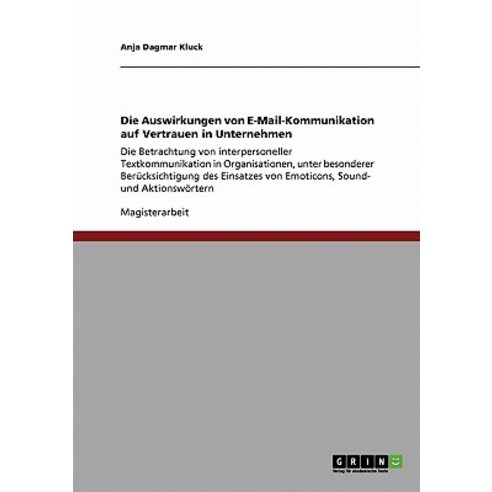 Die Auswirkungen Von E-mail-Kommunikation Auf Vertrauen in Unternehmen Paperback, Grin Publishing