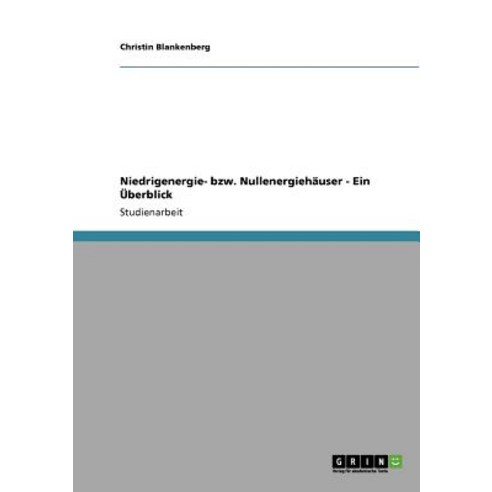 Niedrigenergie- Bzw. Nullenergiehauser - Ein Uberblick Paperback, Grin Publishing