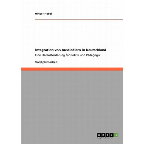 Integration Von Aussiedlern in Deutschland Paperback, Grin Publishing