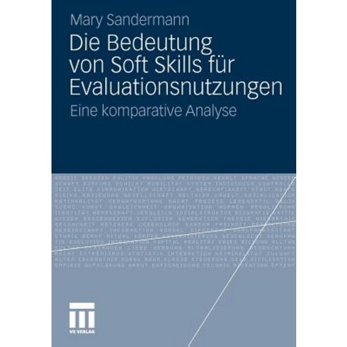 Die Bedeutung Von Soft Skills Fur Evaluationsnutzungen: Eine Komparative Analyse Paperback, Vs Verlag Fur Sozialwissenschaften
