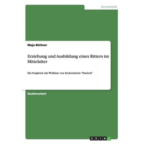 Erziehung Und Ausbildung Eines Ritters Im Mittelalter Paperback, Grin Verlag Gmbh