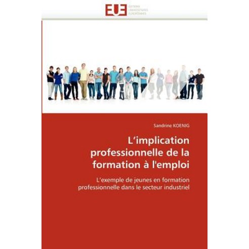 L''''Implication Professionnelle de La Formation A L''''Emploi Paperback, Univ Europeenne