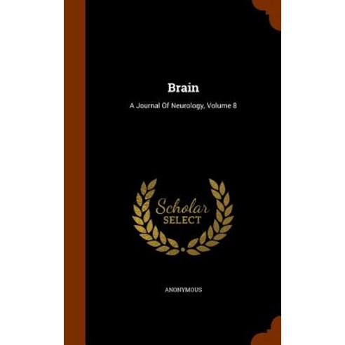 Brain: A Journal of Neurology Volume 8 Hardcover, Arkose Press