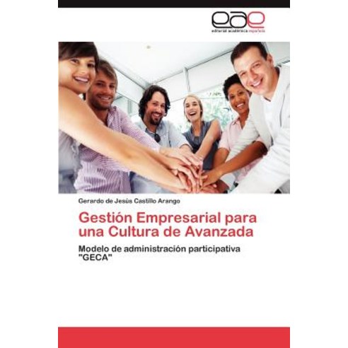 Gestion Empresarial Para Una Cultura de Avanzada Paperback, Eae Editorial Academia Espanola