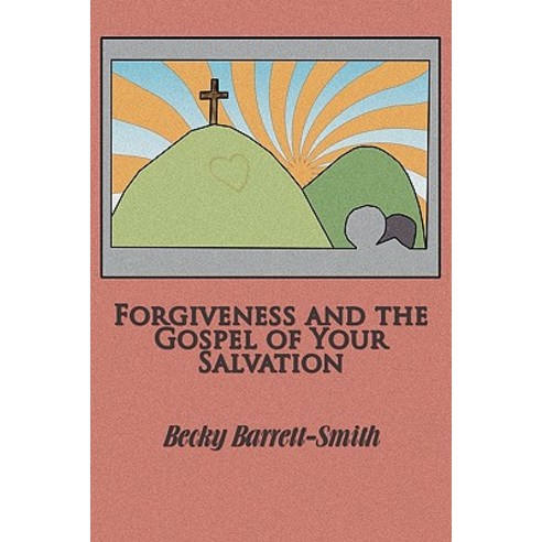 Forgiveness and the Gospel of His Salvation Paperback, Xlibris Corporation