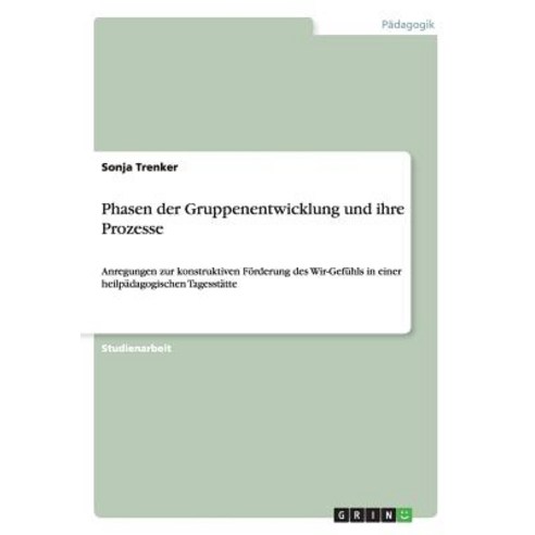 Phasen Der Gruppenentwicklung Und Ihre Prozesse Paperback, Grin Verlag Gmbh