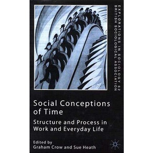 Social Conceptions of Time: Structure and Process in Work and Everyday Life Hardcover, Palgrave MacMillan