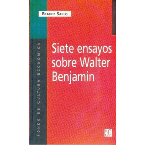 Siete Ensayos Sobre Walter Benjamin Paperback, Fondo de Cultura Economica USA