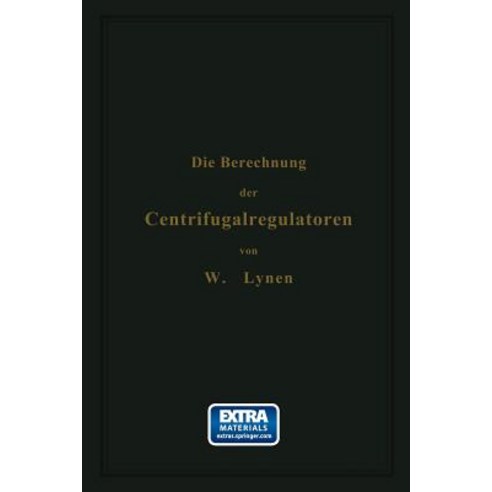 Die Berechnung Der Centrifugalregulatoren Paperback, Springer