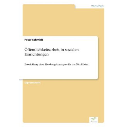 Offentlichkeitsarbeit in Sozialen Einrichtungen Paperback, Diplom.de
