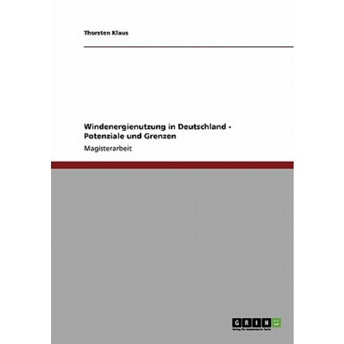 Windenergienutzung in Deutschland. Potenziale Und Grenzen Paperback, Grin Publishing
