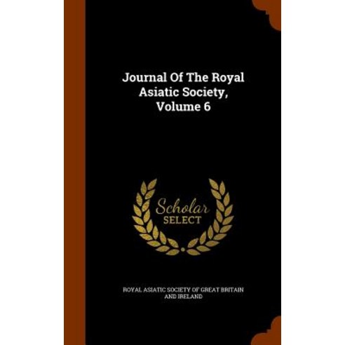 Journal of the Royal Asiatic Society Volume 6 Hardcover, Arkose Press