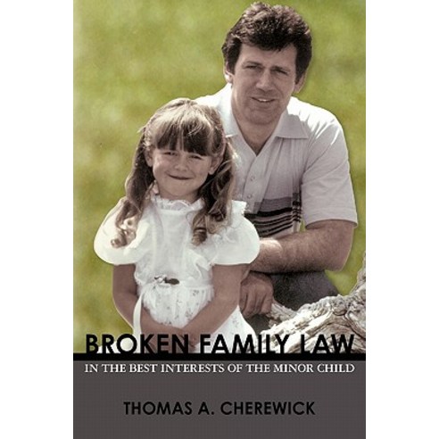 Broken Family Law: In the Best Interests of the Minor Child Paperback, Booksurge Publishing