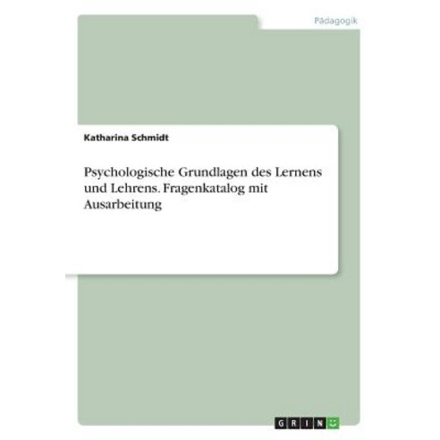 Psychologische Grundlagen Des Lernens Und Lehrens. Fragenkatalog Mit Ausarbeitung Paperback, Grin Publishing