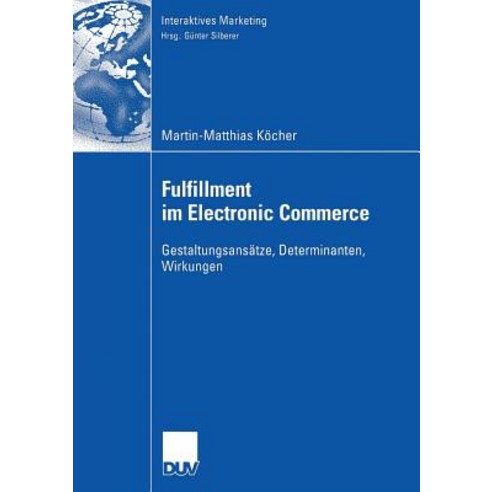Fulfillment Im Electronic Commerce: Gestaltungsansatze Determinanten Wirkungen Paperback, Deutscher Universitatsverlag