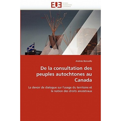 de La Consultation Des Peuples Autochtones Au Canada Paperback, Univ ...