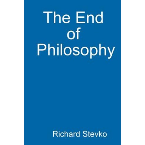 The End of Philosophy Paperback, Lulu.com