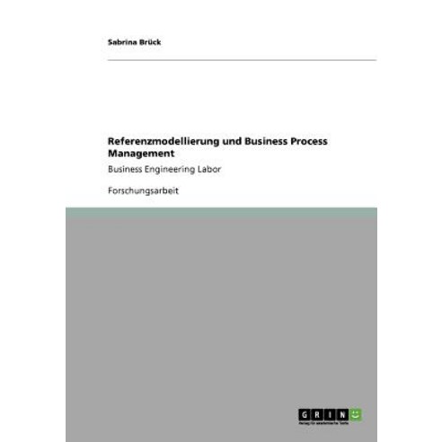 Referenzmodellierung Und Business Process Management Paperback, Grin Publishing