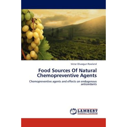 Food Sources of Natural Chemopreventive Agents Paperback, LAP Lambert Academic Publishing