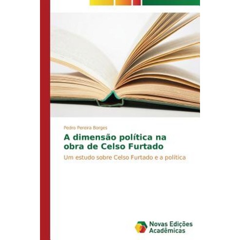 A Dimensao Politica Na Obra de Celso Furtado Paperback, Novas Edicoes Academicas