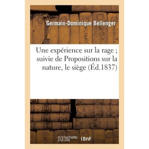Une Experience Sur La Rage; Suivie de Propositions Sur La Nature Paperback, Hachette Livre - Bnf