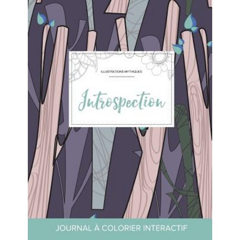 Journal de Coloration Adulte: Introspection (Illustrations Mythiques Arbres Abstraits) Paperback, Adult Coloring Journal Press