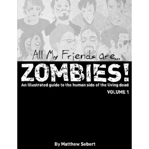 All My Friends Are Zombies! Paperback, Lulu.com