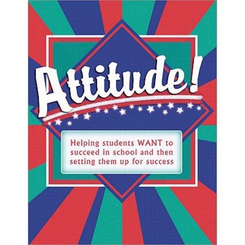Attitude!: Helping Students Want to Succeed and Then Setting Them Up for Success Paperback, Cottonwood Press (Fort Collins, CO)